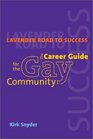 Lavender Road To Success The Career Guide for the Gay Community