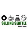 Selling Seattle : Representing Contemporary Urban America