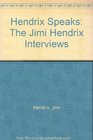 Hendrix Speaks The Jimi Hendrix Interviews