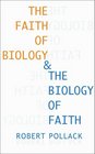 The Faith of Biology and the Biology of Faith