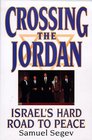 Crossing the Jordan Israel's Hard Road to Peace