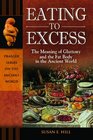 Eating to Excess: The Meaning of Gluttony and the Fat Body in the Ancient World (Praeger Series on the Ancient World)