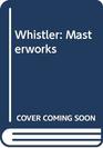 Whistler  Masterworks