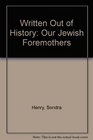 Written Out of History Our Jewish Foremothers