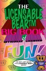 The Licensable BearTM Big Book of Officially Licensed Fun