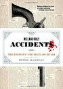 Melancholy Accidents Three Centuries of Stray Bullets and Bad Luck