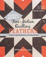 Visual Guide to Free-Motion Quilting Feathers: 68 Modern Designs - Professional Quality Results on Your Home Machine