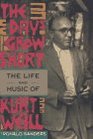 The Days Grow Short The Life and Music of Kurt Weill