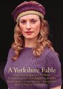 A Yorkshire Fable Thirty Knitting Designs