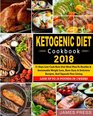 Ketogenic Diet Cookbook 2018 21 Days Low Carb Keto Diet Meal Plan To Healthy And Sustainable Weight Loss Have Easy  Delicious Recipes And Upgrade  Newest Low Carb Ketogenic Diet Cookbook
