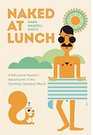 Naked at Lunch A Reluctant Nudist's Adventures in the ClothingOptional World
