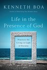 Life in the Presence of God Practices for Living in Light of Eternity
