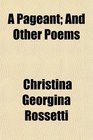 A Pageant And Other Poems
