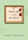 Meet Me at the Museum: A Novel