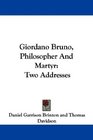 Giordano Bruno Philosopher And Martyr Two Addresses