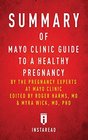 Summary of Mayo Clinic Guide to a Healthy Pregnancy By the Pregnancy Experts at Mayo Clinic Edited by Rogers Harms  Myra Wick Includes Analysis