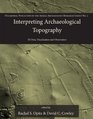 Interpreting Archaeological Topography Lasers 3D Data Observation Visualisation and Applications