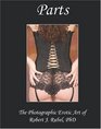 Parts  The Photographic Erotic Art of Robert J Rubel PhD