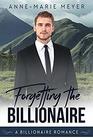 Forgetting the Billionaire: A Clean Billionaire Romance (Volume 1)