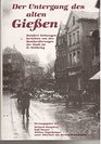 Der Untergang des alten Gieen Hundert Zeitzeugen berichten von den Bombardierungen der Stadt im Zweiten Weltkrieg