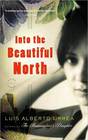 Into the Beautiful North A Novel