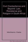 Civil Disobedience and Beyond Law Resistance and Religion in South Africa