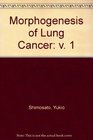 Morphogenesis of Lung Cancer