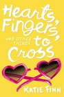 Hearts Fingers and Other Things to Cross