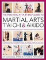 The Practical StepByStep Guide To Martial Arts T'ai Chi  Aikido A stepbystep teaching plan with over 1800 photographs and illustrations