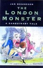 London Monster  A Sanguinary Tale