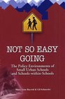 Not So Easy Going The Policy Environments of Small Urban Schools and SchoolsWithinSchools