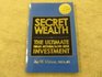 Secret Wealth The Ultimate HighReturn/LowRisk Investment