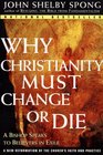 Why Christianity Must Change or Die A Bishop Speaks to Believers In Exile
