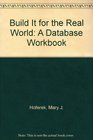 Build it for the Real World A Database Workbook