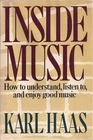 Inside Music  How to Understand Listen To and Enjoy Good Music