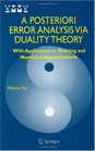 A Posteriori Error Analysis Via Duality Theory With Applications in Modeling and Numerical Approximations