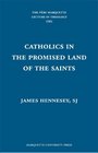 Catholics in the Promised Land of the Saints
