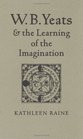 W B Yeats  the Learning of the Imagination