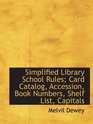 Simplified Library School Rules Card Catalog Accession Book Numbers Shelf List Capitals