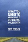 What You Need To Know About Defending Your Faith 12 Lessons That Can Change Your Life