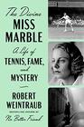 The Divine Miss Marble A Life of Tennis Fame and Mystery