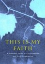 This is My Faith A Personal Guide to Confirmation and Holy Communion