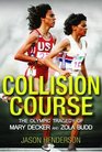 Collision Course The Olympic Tragedy of Mary Decker and Zola Budd