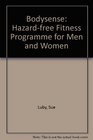 Bodysense The HazardFree Fitness Program for Men and Women