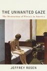 The Unwanted Gaze  The Destruction of Privacy in America