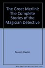 The Great Merlini The Complete Stories of the Magician Detective