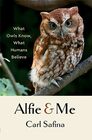 Alfie and Me What Owls Know What Humans Believe