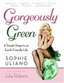 Gorgeously Green: 8 Simple Steps to an Earth-Friendly Life