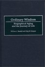 Ordinary Wisdom  Biographical Aging and the Journey of Life
