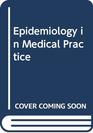 Epidemiology in Medical Practice